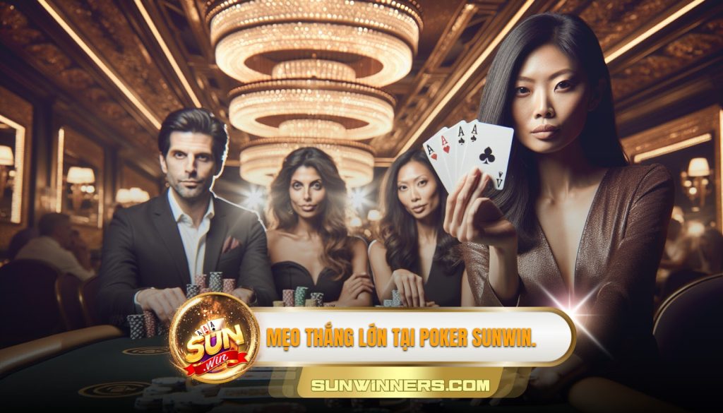 Mẹo thắng lớn tại poker Sunwin