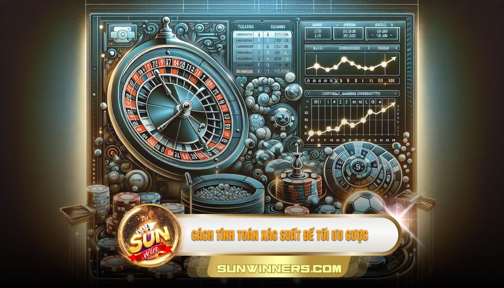 Cách tính toán xác suất để được tối ưu cược